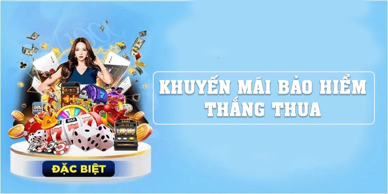 Khuyến Mãi Bảo Hiểm Thắng Thua Lên Đến 25% Cực Hot