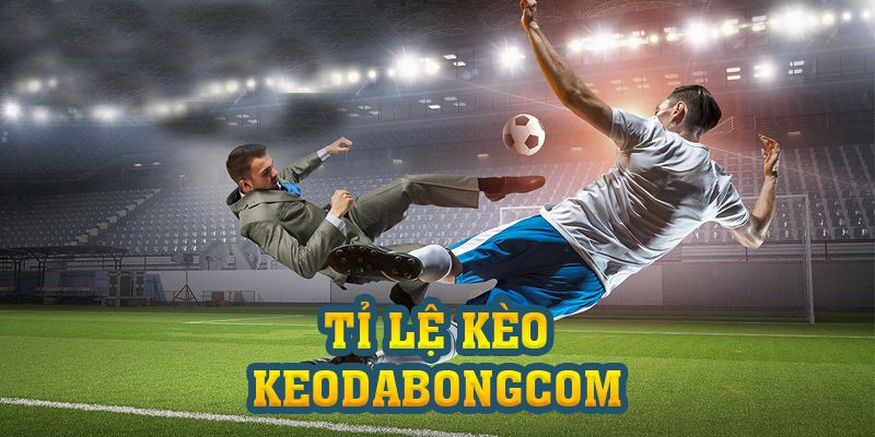 Tỉ Lệ Kèo Keodabongcom, Kinh Nghiệm Soi Kèo Cực Chuẩn