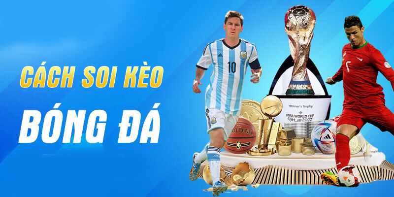 Cách Soi Kèo Bóng Đá - 3 Mẹo Soi Kèo Thắng Cược