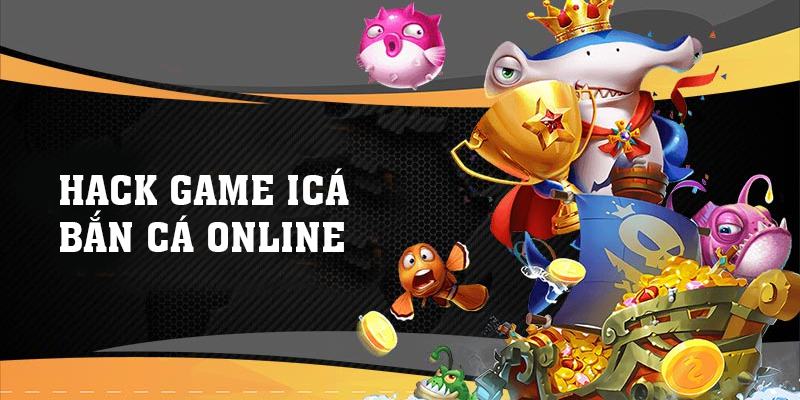 Hack Game ICá Bắn Cá Online Miễn Phí Năm 2024