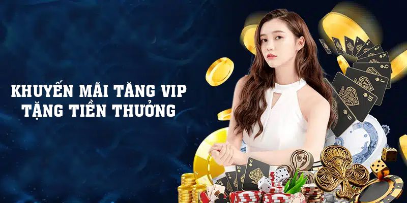 Khuyến Mãi Tăng Vip Tặng Tiền Thưởng 1 Không 2