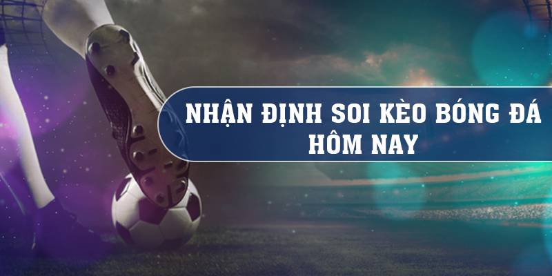 Nhận Định Soi Kèo Bóng Đá Hôm Nay Ngày 13/12/2023
