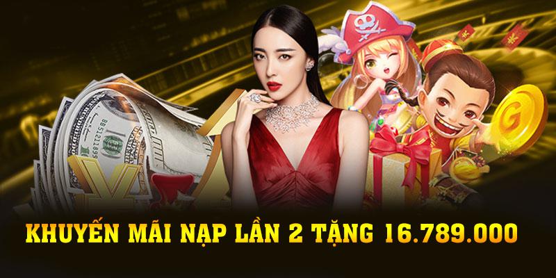 Khuyến Mãi Nạp Lần 2 Tặng 16.789.000 Cực Nóng
