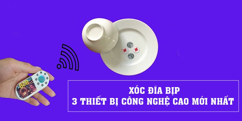 Ole777 | Xóc Đĩa Bịp Và 3 Thiết Bị Công Nghệ Cao Mới Nhất